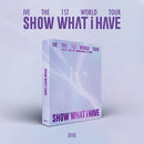 IVE - SHOW WHAT I HAVE [The 1st World Tour - DVD]
