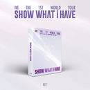IVE - SHOW WHAT I HAVE [The 1st World Tour - KiT]