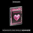 NOWADAYS - NOWHERE [2nd Single Album]