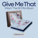 WayV - Give Me That [5th Mini Album - Collection Ver.]